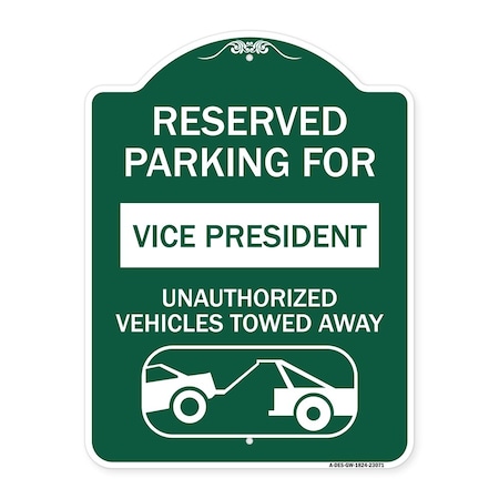 Signmission Reserved Parking for Vice President Unauthorized Vehicles Towed Away Alum, 18" x 24", GW-1824-23071 A-DES-GW-1824-23071